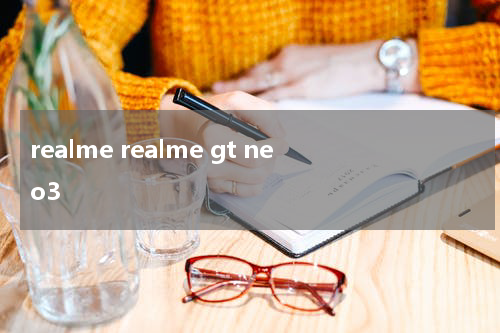realme realme gt neo3