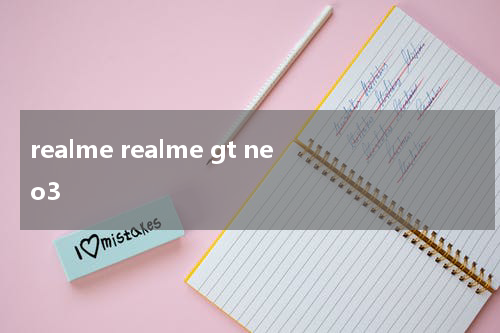 realme realme gt neo3