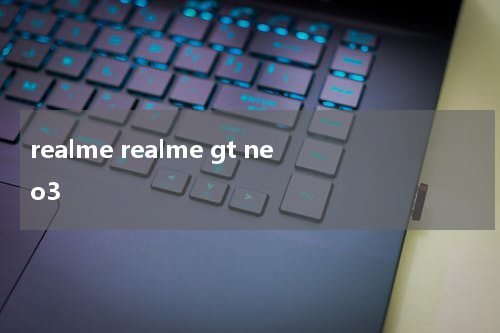 realme realme gt neo3